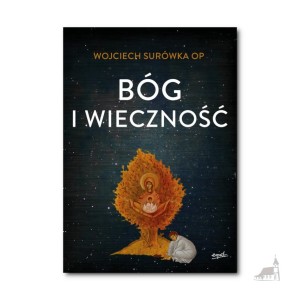 Bóg i wieczność. Wojciech Surówka OP