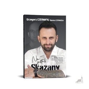 Nie jesteś skazany. Grzegorz Czerwicki.