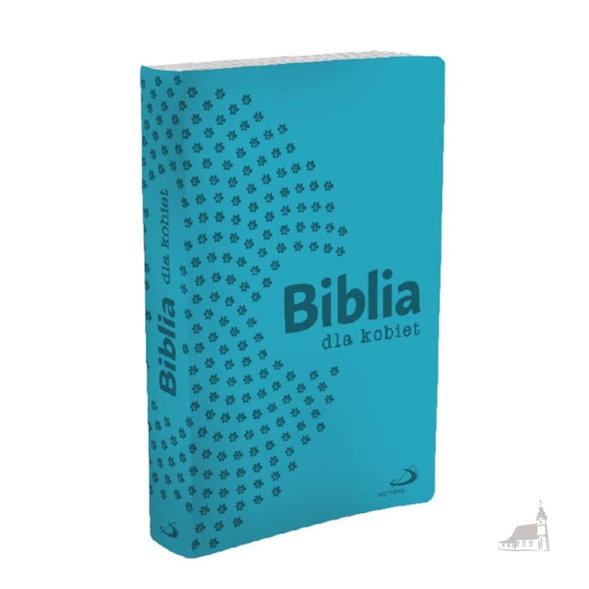 Biblia dla Kobiet. Pierwsze w Polsce Pismo Święte dla Kobiet. Turkusowa