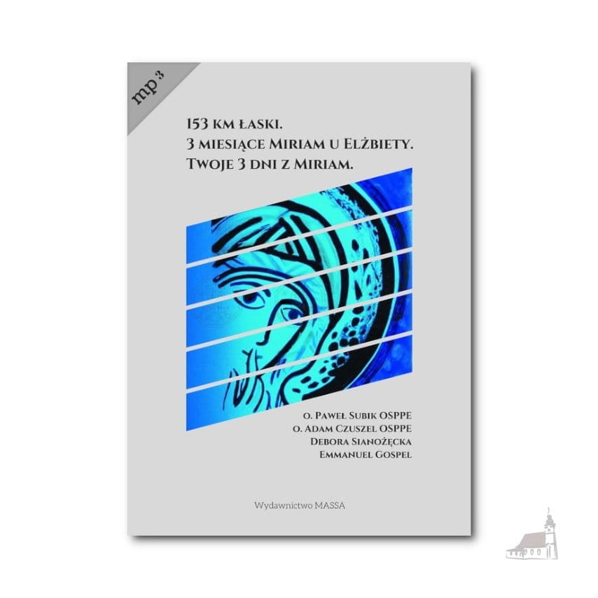 153 km łaski. 3 miesiące Miriam u Elżbiety. Twoje 3 dni z Miriam. CD MP3 o. Subik, o. Czuszel, D.Sianożęcka, Emmanuel Gospel