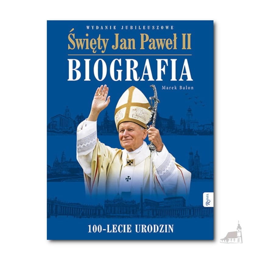 Święty Jan Paweł II. Biografia. Wydanie Jubileuszowe