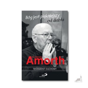 Bóg jest piękniejszy od diabła. Duchowy testament. ks. Gabriele Amorth