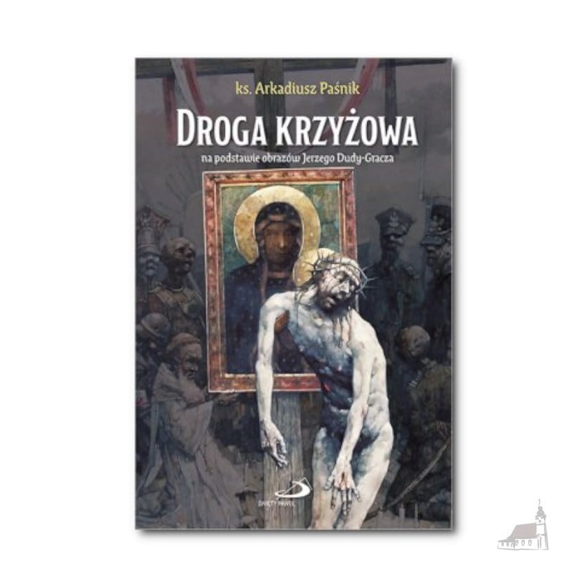 Droga krzyżowa na podstawie obrazów J. Dudy-Gracza.