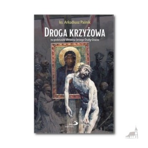 Droga krzyżowa na podstawie obrazów J. Dudy-Gracza. ks. Arkadiusz Paśnik