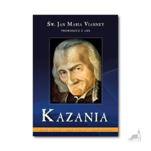 Kazania - Proboszcz z Ars. Tom I. Św. Jan Maria Vianney