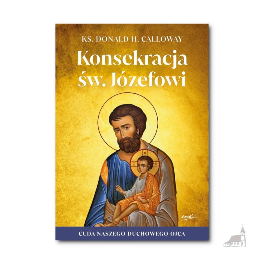 Konsekracja św. Józefowi. ks. Donald H. Calloway