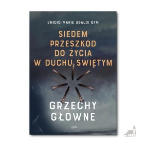 Siedem przeszkód do życia w Duchu Świętym. Emidio-Marie Ubaldi OFM