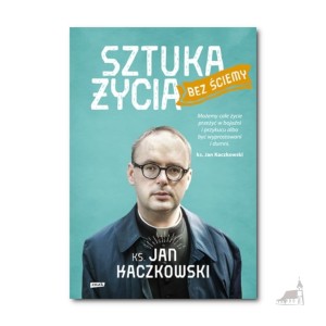 Sztuka życia bez ściemy ks. Jan Kaczkowski