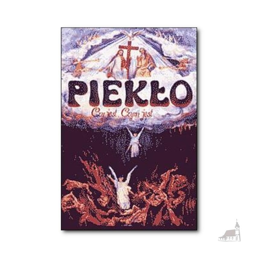 Piekło. Czy jest ? Czym jest ? Co czynić, aby się do niego nie dostać ?