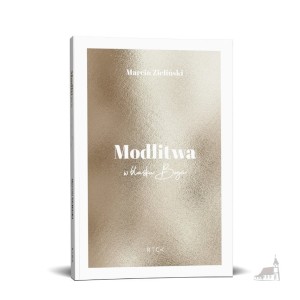 Modlitwa. W blasku Boga. Marcin Zieliński