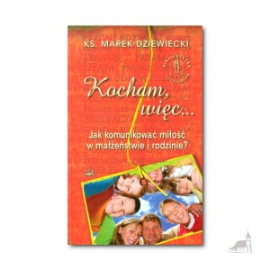 Kocham, więc ... ks. Marek Dziewiecki