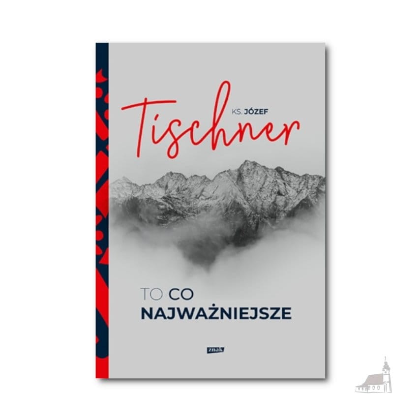 To, co najważniejsze. Ks. Józef Tischner