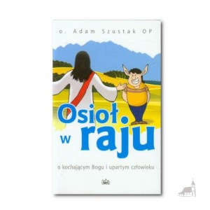 Osioł w raju. o. Adam Szustak OP