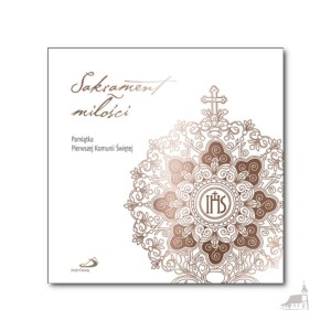 Sakrament Miłości. Pamiątka Pierwszej Komunii Świętej