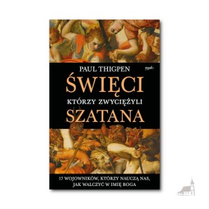 Święci, którzy zwyciężyli Szatana. Paul Thigpen