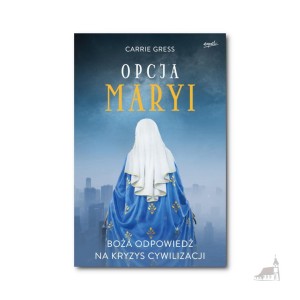 Opcja Maryi. Carrie Gress