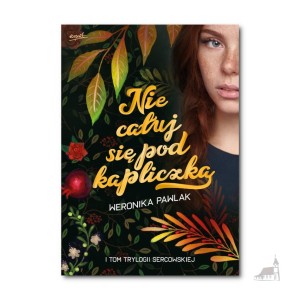 Nie całuj się pod kapliczką. Weronika Pawlak