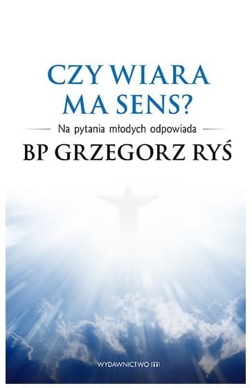  Czy wiara ma sens? Na pytania młodych odpowiada bp Grzegorz Ryś