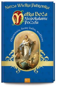 Matka Boża Niepokalanie Poczęta - Nasza Wielka Patronka