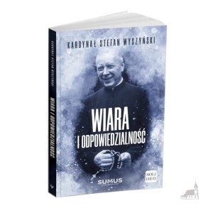 Wiara i odpowiedzialność. Kardynał Stefan Wyszyński
