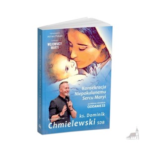 Oddanie 33 33-dniowe rekolekcje oddania życia Matce Bożej z komentarzem ks Dominika Chmielewskiego