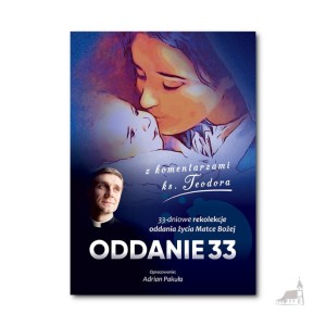 Oddanie 33 z komentarzami ks. Teodora