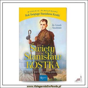 Święty Stanisław Kostka, Mężny w Wierze, Wierny Powołaniu