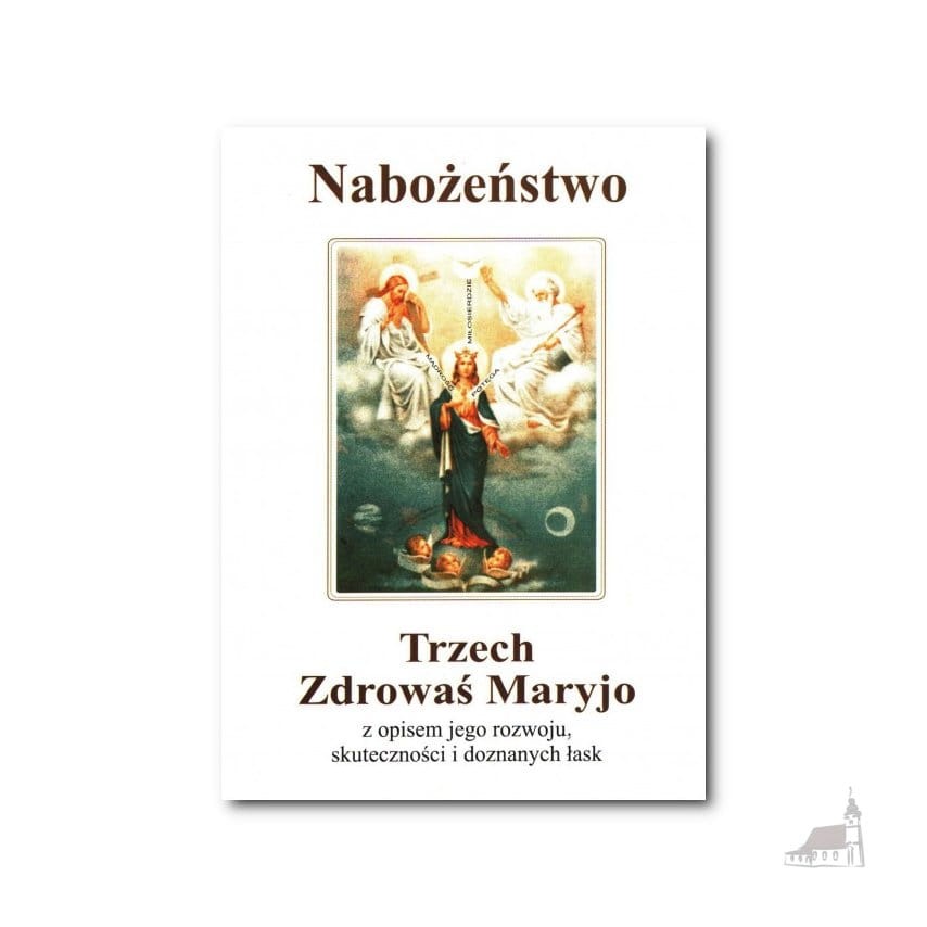 Nabożeństwo Trzech Zdrowaś Maryjo z opisem jego rozwoju, skuteczności i doznanych łask.jpg
