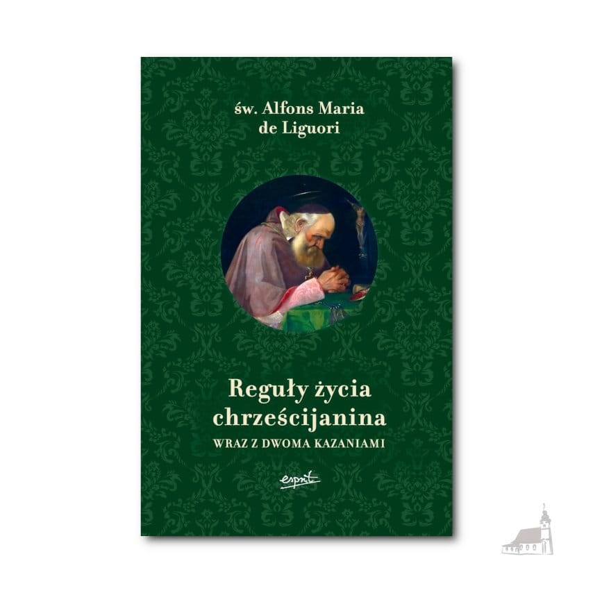 Reguły życia chrześcijanina. św. Alfons Maria de Liguori