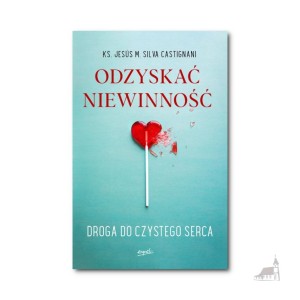 Odzyskać niewinność. ks. Jesús M. Silva Castignani