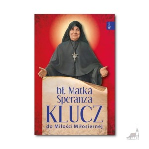 Klucz do Miłości Miłosiernej. bł. Matka Speranza
