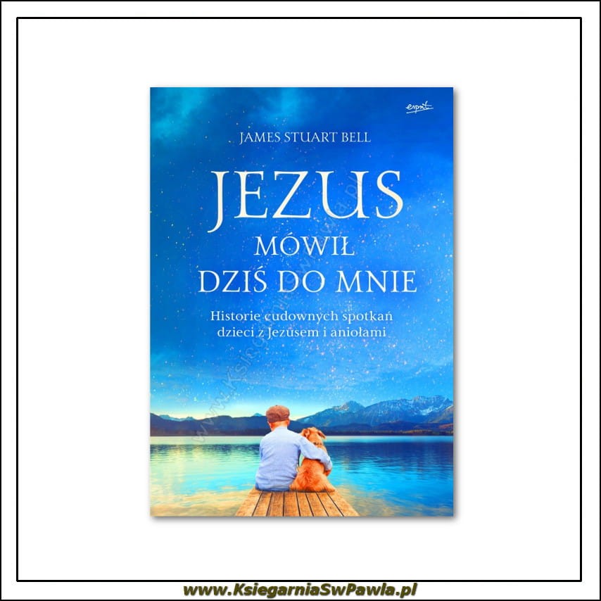 Jezus mówił dziś do mnie - James Stuart Bell