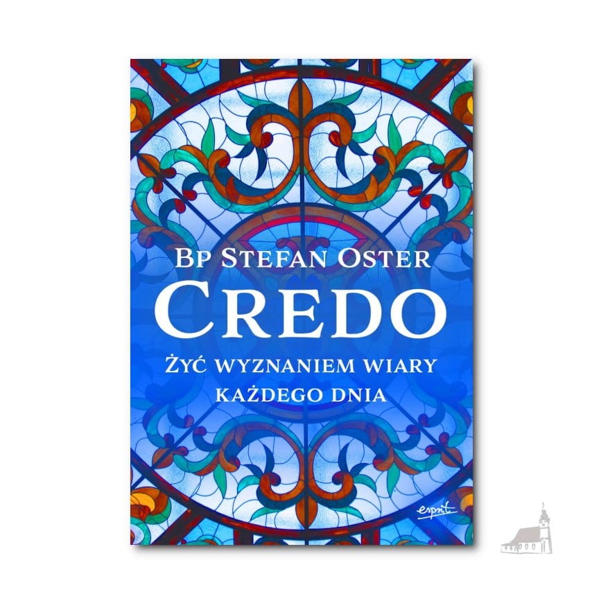 Credo. Żyć wyznaniem wiary każdego dnia. Bp Stefan Oster
