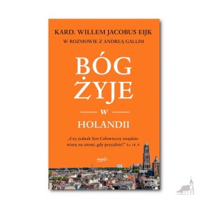 Bóg żyje w Holandii. Kard. Willem Jacobus Eijk, Andrea Galli