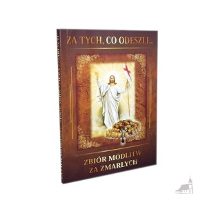 Za Tych, co odeszli... Zbiór modlitw za zmarłych