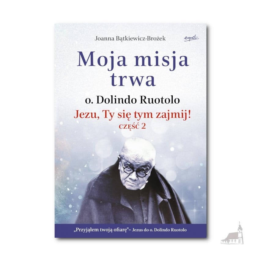Moja misja trwa. Jezu, Ty się tym zajmij! część 2. Joanna Bątkiewicz-Brożek
