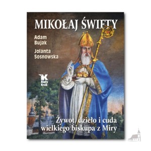 Mikołaj Święty. Żywot, dzieło i cuda wielkiego biskupa z Miry