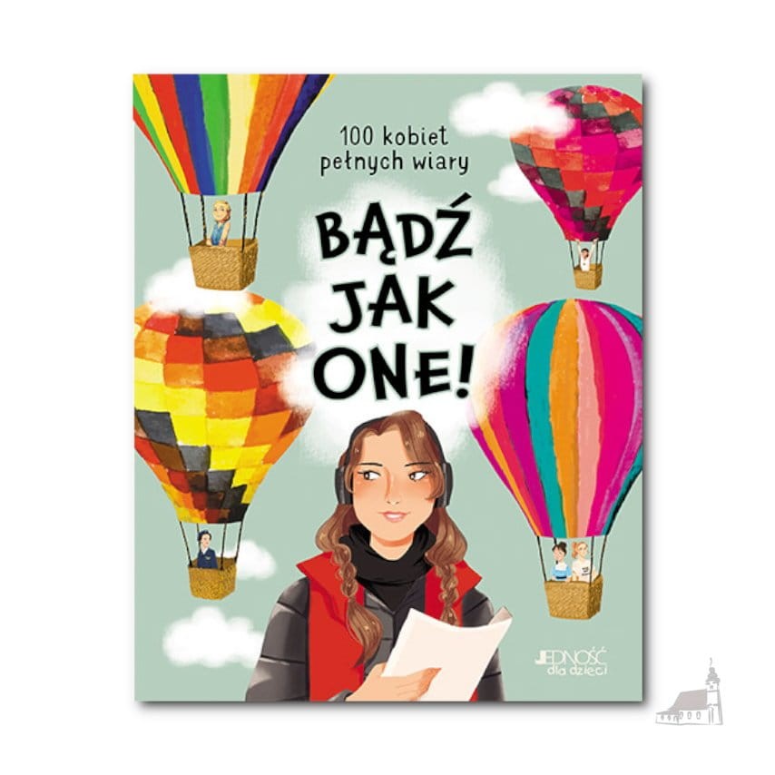 Bądź jak one! 100 kobiet pełnych wiary