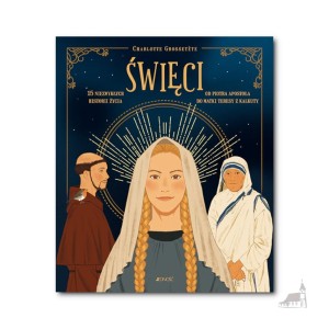 Święci. 15 niezwykłych historii życia. Od Piotra Apostoła do Matki Teresy z Kalkuty