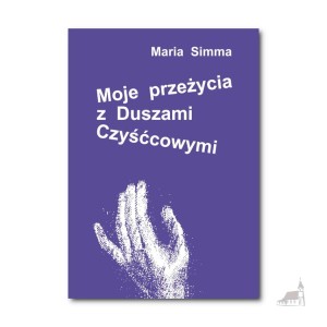 Moje przeżycia z duszami czyśćcowymi. Maria Simma 