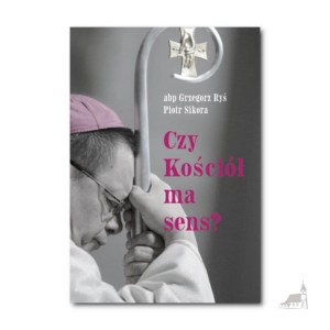 Czy Kościół Ma Sens? abp Grzegorz Ryś