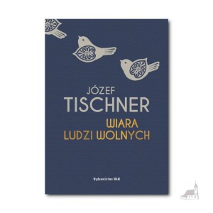 Wiara ludzi wolnych. ks. Józef Tischner
