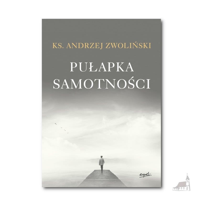 Pułapka samotności. ks. Andrzej Zwoliński