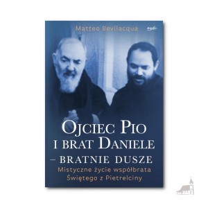 Ojciec Pio i brat Daniele – bratnie dusze. Matteo Bevilacqua. Zapowiedź