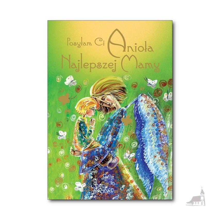 Posyłam Ci Anioła Najlepszej Mamy. Karnet z kopertą.