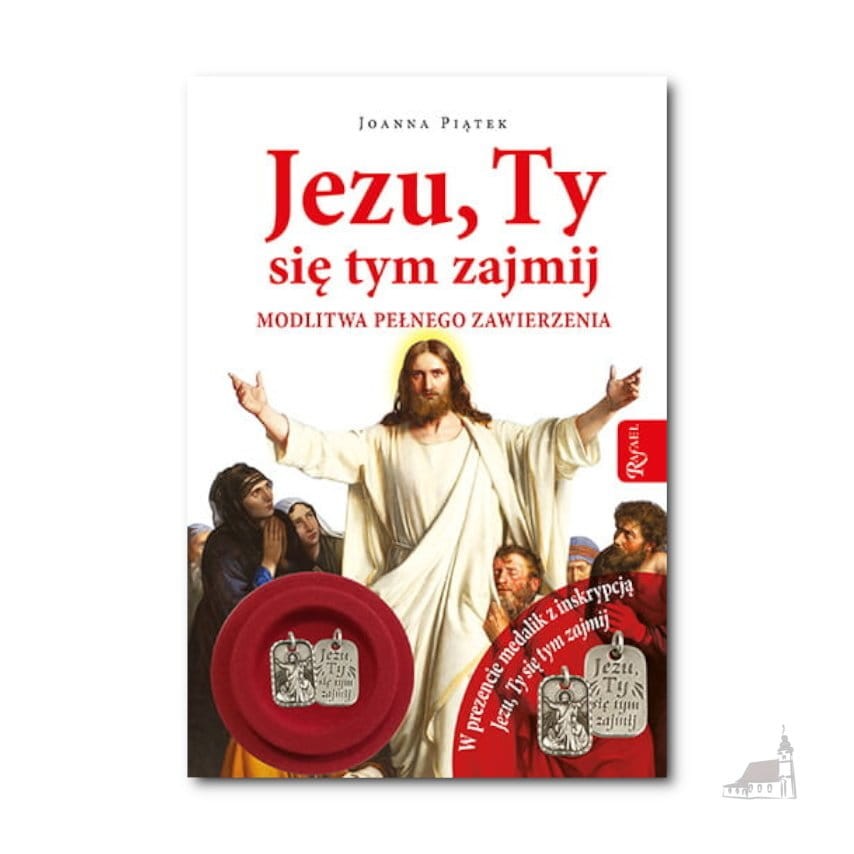 Jezu, Ty się tym zajmij. Książeczka z medalikiem. Joanna Piątek