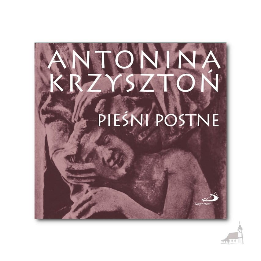 Pieśni postne. Antonina Krzysztoń
