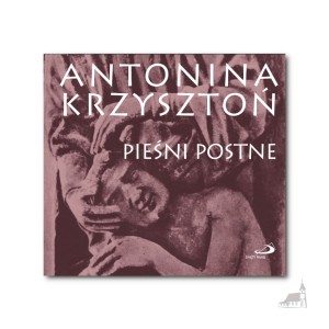 Pieśni postne. Antonina Krzysztoń