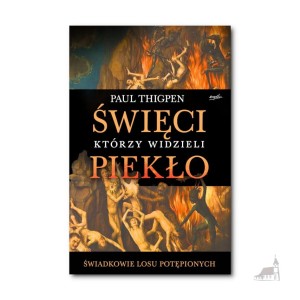 Święci którzy widzieli piekło. Paul Thigpen. 