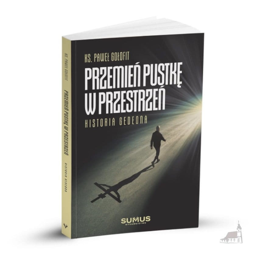Przemień pustkę w przestrzeń. Historia Gedeona